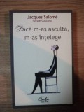 DACA M-AS ASCULTA , M-AS INTELEGE de JACQUES SALOME , 2009