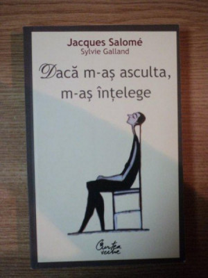 DACA M-AS ASCULTA , M-AS INTELEGE DE JACQUES SALOME foto