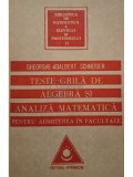 Gheorghe-Adalbert Schneider - Teste grila de algebra si analiza matematica pentru admiterea la facultate (Editia: 1994)