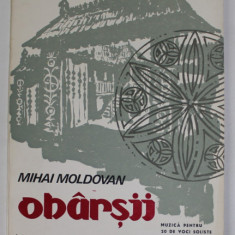 OBARSII de MIHAI MOLDOVAN , MUZICA PENTRU 20 DE VOCI SOLISTE , 1979, PARTITURA *