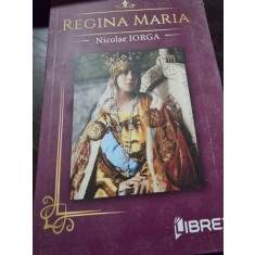 Regina Maria - Nicolae Iorga