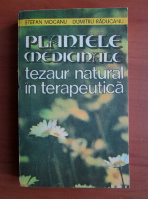 Stefan Mocanu - Plantele medicinale tezaur natural in terapeutica foto