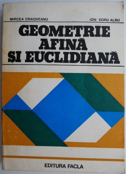 Geometrie afina si euclidiana &ndash; Mircea Craioveanu