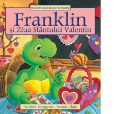 Franklin si Ziua Sfantului Valentin - Paulette Bourgeois, Brenda Clark, Bianka Diana Gales