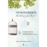 Nemzed&eacute;kről nemzed&eacute;kre - A transzgener&aacute;ci&oacute;s traum&aacute;k gy&oacute;gy&iacute;t&aacute;sa a t&ouml;rt&eacute;netmes&eacute;l&eacute;s erej&eacute;vel - Emily Wanderer Cohen