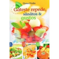 Gătește repede, sănătos și gustos