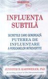 Jennifer B. Kahnweiler - Influenta subtila. Secretele care genereaza puterea de, Business Tech
