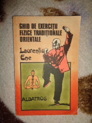 Ghid de exercitii fizic traditionale orientale - Laurentiu Ene / 119 pagini, numeroase figuri foto