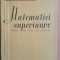 Matematici superioare. Manual pentru clasa a XI-a umanistica- D.V.Ionescu
