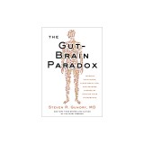 The Gut-Brain Paradox: Improve Your Mood, Clear Brain Fog, and Reverse Disease by Healing Your Microbiome