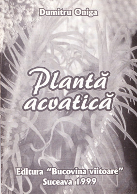 AS - DUMITRU ONIGA - PLANTA ACVATICA (CU AUTOGRAF) foto