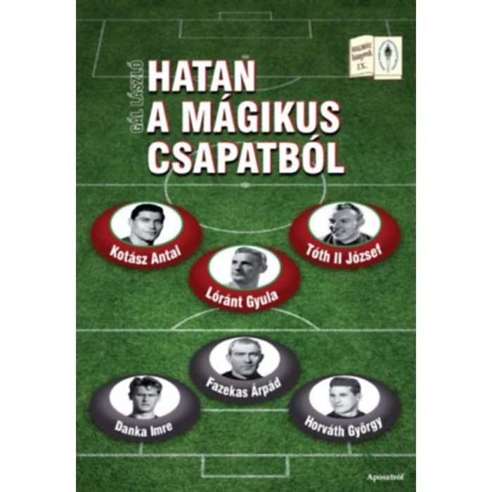 Hatan a m&aacute;gikus csapatb&oacute;l - G&aacute;l L&aacute;szl&oacute;