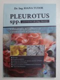 PLEUROTUS SPP. SAU PASTRAVUL DE FAG , TEHNOLOGIA DE CULTURA IN SISTEM CLASIC SI INTENSIV de IOANA TUDOR , 2018