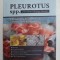 PLEUROTUS SPP. SAU PASTRAVUL DE FAG , TEHNOLOGIA DE CULTURA IN SISTEM CLASIC SI INTENSIV de IOANA TUDOR , 2018