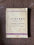 Algebra Manual Unic si culegere de probleme pentru clasa a IX-a si a X-a medie