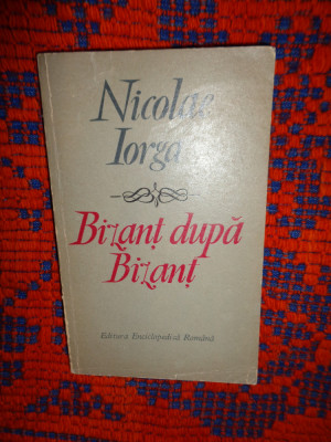 Bizant dupa Bizant - Nicolae Iorga an 1972,299pagini ( carte istorie ) foto