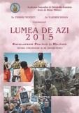 Lumea de azi 2015. Enciclopedie Politica si Militara | Teodor Frunzeti, Vladimir Zodian