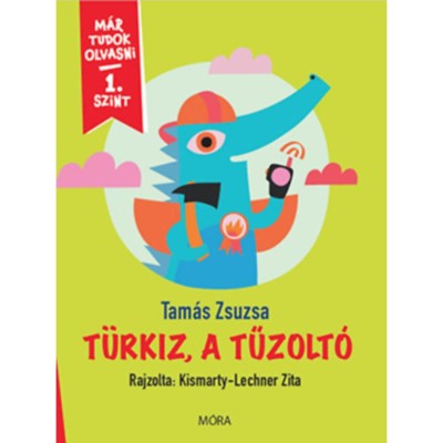 T&amp;uuml;rkiz, a tűzolt&amp;oacute; - M&amp;aacute;r tudok olvasni - 1. szint - Tam&amp;aacute;s Zsuzsa foto