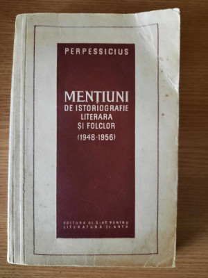 MENTIUNI DE ISTORIOGRAFIE LITERARA SI FOLCLOR &amp;ndash; PERPESSICIUS (1957) foto