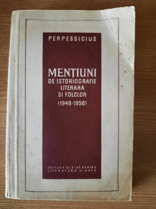 MENTIUNI DE ISTORIOGRAFIE LITERARA SI FOLCLOR &ndash; PERPESSICIUS (1957)
