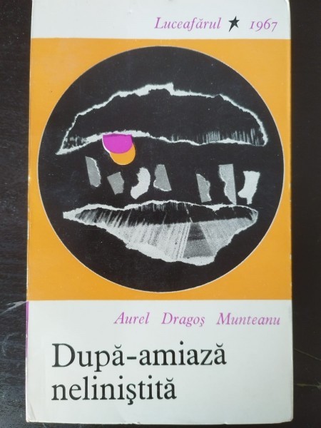 Aurel Dragos Munteanu - Dupa-amiaza Nelinistita