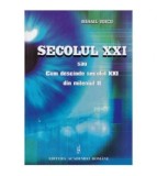 Mihail Voicu - Secolul XXI sau Cum descinde secolul XXI din mileniul