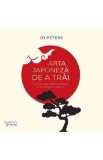 Arta japoneza de a trai - Jo Peters