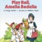 Play Ball, Amelia Bedelia