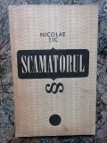 NICOLAE TIC - SCAMATORUL