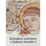 K&ouml;z&eacute;pkori műv&eacute;szet a Szamos ment&eacute;n I.-II.