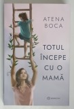TOTUL INCEPE CU O MAMA de ATENA BOCA , 2024