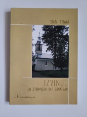 Banat/Izvin Ioan Traia, Izvinul. Un stravechi sat banatean, Timisoara, 2016