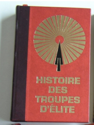 Histoire des troupes d&amp;#039;elite vol. 1 ed. bibliofila Albert Demazier (red. resp.) foto