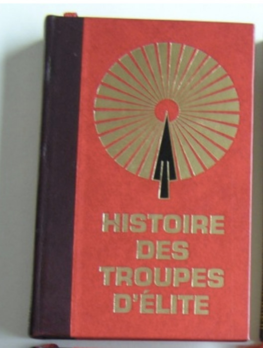 Histoire des troupes d&#039;elite vol. 1 ed. bibliofila Albert Demazier (red. resp.)