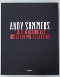 ANDY SUMMERS - I&#039;LL BE WATCHING YOU - INSIDE &#039;&#039; THE POLICE &#039;&#039; 1980 - 83 , ALBUM DE FOTOGRAFIE , EDITIE DE LUX , CU SEMNATURA ORIGINALA A CHITARISTULU