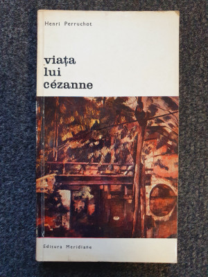 VIATA LUI CEZANNE - Henri Perruchot foto