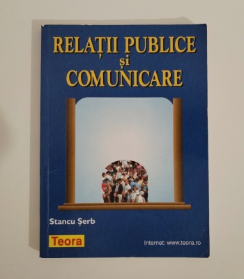 Relatii publice si comunicare, Stancu Serb, Ed. Teora, 2000 foto