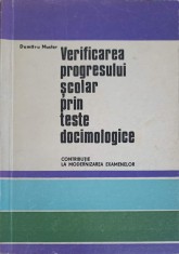 VERIFICAREA PROGRESULUI SCOLAR PRIN TESTE DOCIMOLOGICE. CONTRIBUTIE LA MODERNIZAREA EXAMENELOR-DUMITRU MUST-234704 foto