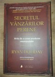Secretul vanzarilor perene- Ryan Holiday