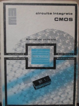 CIRCUITE INTEGRATE CMOS. MANUAL DE UTILIZARE-I. ARDELEAN, H. GIUROIU, LIVIU-LICA PETRESCU-261853