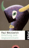 Anleitung zum Unglucklichsein / Paul Watzlawick