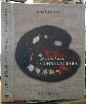 Liviu Lazarescu-Maestrul meu, Corneliu Baba foto