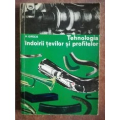 Tehnologia indoirii tevilor si profilelor- H. Grecu