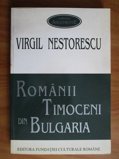 Romanii timoceni din Bulgaria Grai, folclor, etnografie Virgil Nestorescu