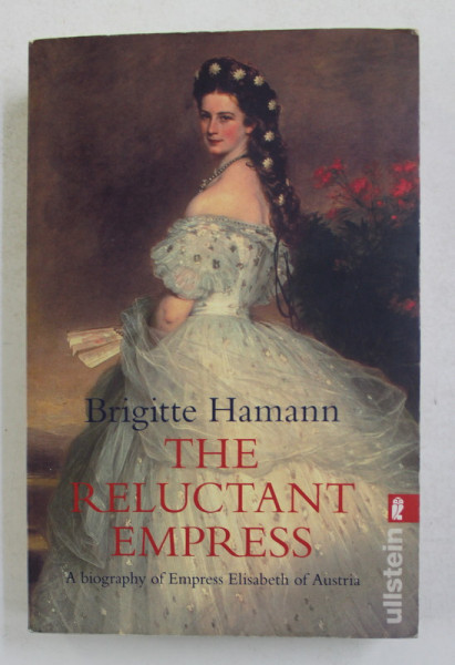 The reluctant empress / Brigitte Hamann