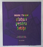 SFATURI PENTRU FETITE de MARK TWAIN , 2017