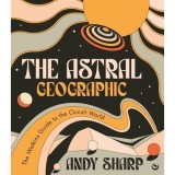 The Astral Geographic: The Watkins Guide to the Occult World