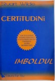 CERTITUDINI , IMBOLDUL de STUART WILDE , 2006 * PREZINTA SUBLINIERI