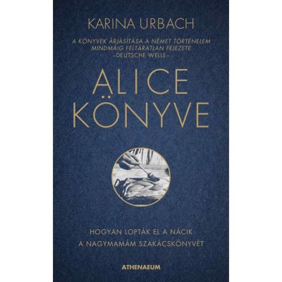 Alice k&amp;ouml;nyve - Hogyan lopt&amp;aacute;k el a n&amp;aacute;cik a nagymam&amp;aacute;m szak&amp;aacute;csk&amp;ouml;nyv&amp;eacute;t - Karina Urbach foto