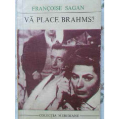 VA PLACE BRAHMS?-FRANCOISE SAGAN